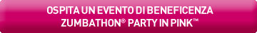 OSPITA UN EVENTO DI BENEFICENZA ZUMBATHON® PARTY IN PINK™